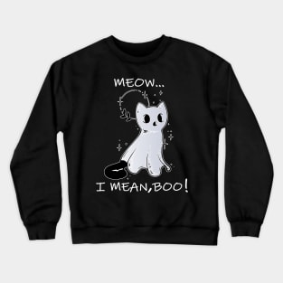 meow i mean boo, cute funny cat lovers Crewneck Sweatshirt